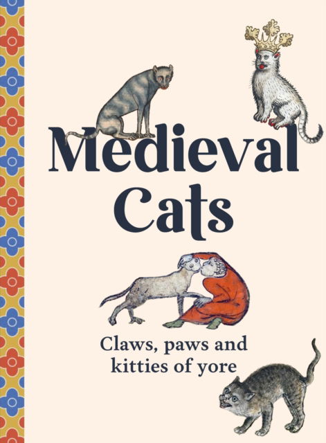 Cover for Author · Medieval Cats: Claws, Paws and Kitties of Yore (Hardcover Book) (2024)