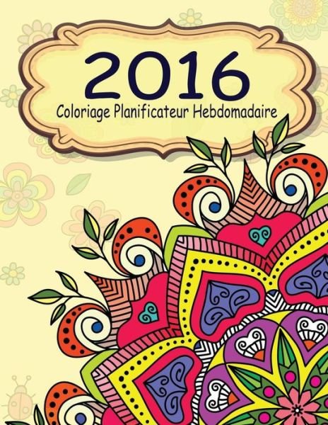Cover for Jason Potash · 2016 Coloriage Planificateur Hebdomadaire (Paperback Book) (2016)