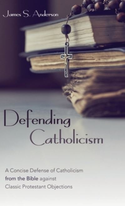 Cover for James S. Anderson · Defending Catholicism (Book) (2019)