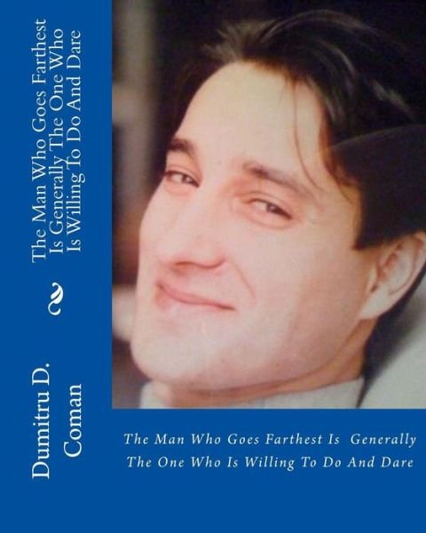 Cover for Dumitru D Coman · The Man Who Goes Farthest Is Generally The One Who Is Willing To Do And Dare (Paperback Book) (2016)