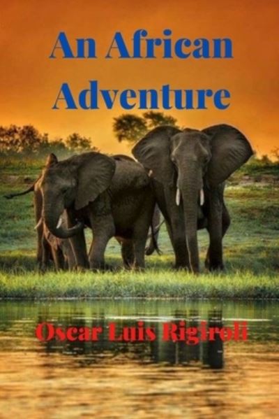 Cover for Oscar Luis Rigiroli · An African Adventure (Paperback Book) (2016)