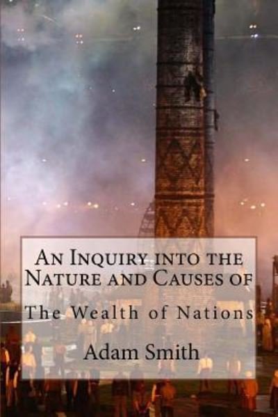 Cover for Adam Smith · An Inquiry into the Nature and Causes of the Wealth of Nations Adam Smith (Paperback Bog) (2016)