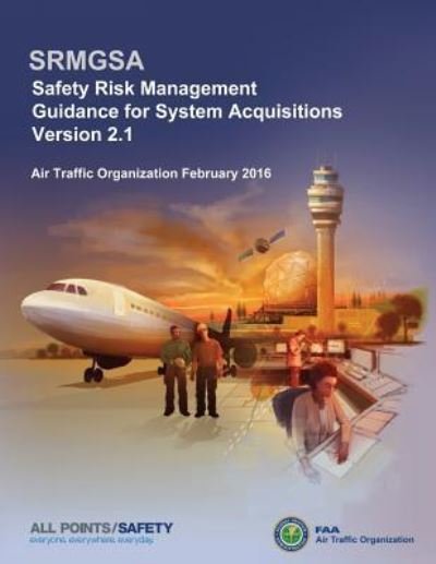 Cover for Federal Aviation Administration · Safety Risk Management Guidance for System Acquisitions (Pocketbok) (2016)