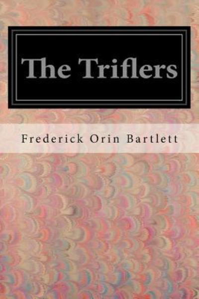 Cover for Frederick Orin Bartlett · The Triflers (Taschenbuch) (2017)