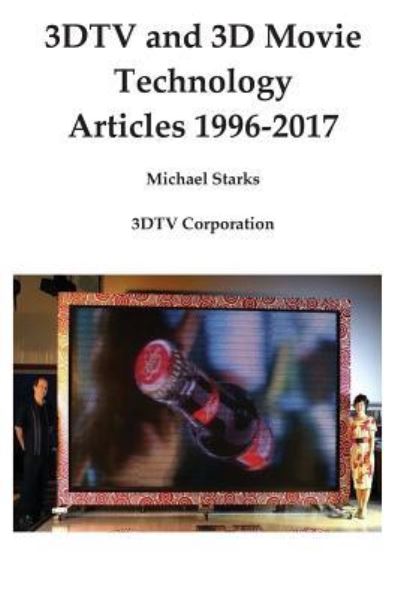 3DTV and 3D Movie Technology - Michael Starks - Książki - Createspace Independent Publishing Platf - 9781546396048 - 17 maja 2017