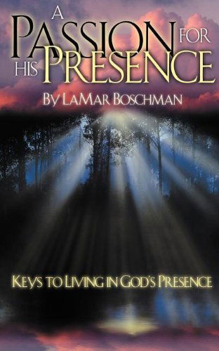 A Passion for His Presence - Lamar Boschman - Books - Destiny Image Publishers - 9781560437048 - May 1, 1992