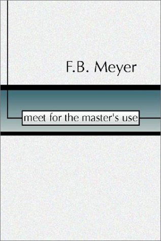 Cover for F.b. Meyer · Meet for the Master's Use: (Paperback Book) [Reprint edition] (2001)