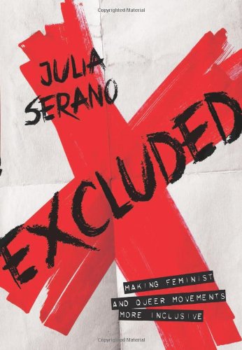 Cover for Julia Serano · Excluded: Making Feminist and Queer Movements More Inclusive (Paperback Book) [10.8.2013 edition] (2013)