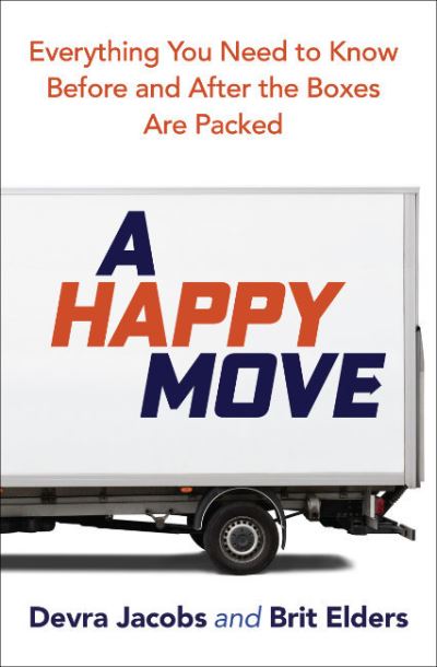 Cover for Jacobs, Devra (Devra Jacobs) · A Happy Move: Everything You Need to Know Before and After the Boxes are Packed (Paperback Book) (2024)