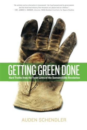 Cover for Auden Schendler · Getting Green Done: Hard Truths from the Front Lines of the Sustainability Revolution (Pocketbok) [Reprint edition] (2010)