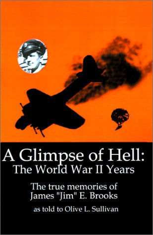 Cover for Olive L. Sullivan · A Glimpse of Hell: the World War II Years: the True Memories of James &quot;Jim&quot; E. Brooks (Paperback Book) (2000)