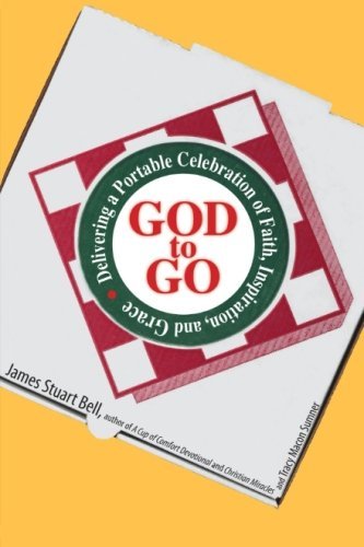 Cover for James Stuart Bell · God to Go: Delivering a Portable Celebration of Faith, Inspiration, and Grace (Paperback Book) (2006)