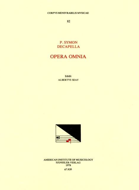 CMM 82 P. Symon and Decapella, Opera Omnia, Edited by Albert Seay, Volume 82 - Symon - Books - American Institute of Musicology, Inc. - 9781595512048 - 1978