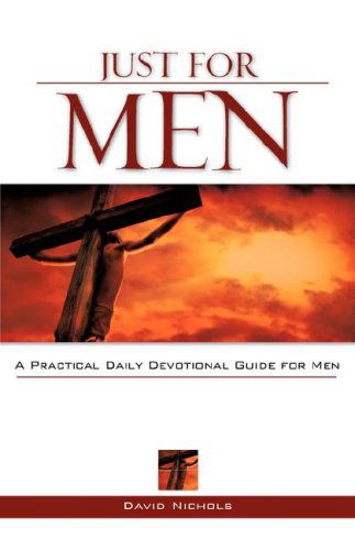 Cover for David Nichols · Just for Men: a Practical Daily Devotional Guide for men (Paperback Book) (2007)