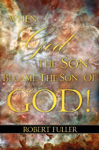 Cover for Robert Fuller · When God the Son Became the Son of God (Paperback Book) (2008)