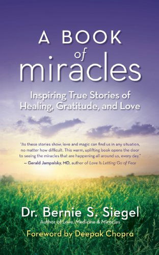 Cover for Siegel, Bernie S., M.D. · A Book of Miracles: Inspiring True Stories of Healing, Gratitude, and Love (Paperback Book) (2014)