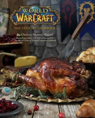 Cover for Chelsea Monroe-Cassel · World of Warcraft: The Official Cookbook (Inbunden Bok) (2016)