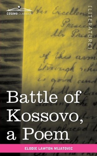 Cover for Elodie Lawton Mijatovic · Battle of Kossovo: an Attempt to Bring Serbian National Songs About the Fall of the Serbian Empire at the Battle of Kossovo into One Poem (Taschenbuch) (2010)