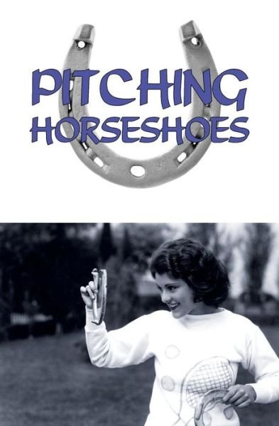 Cover for Ohio Horseshoe Co · Pitching Horseshoes (Paperback Book) (2013)