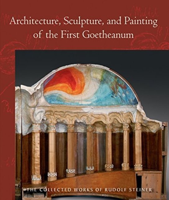 Cover for Rudolf Steiner · Architecture, Sculpture, and Painting of the First Goetheanum: (Cw 288) - Collected Works of Rudolf Steiner (Taschenbuch) (2017)