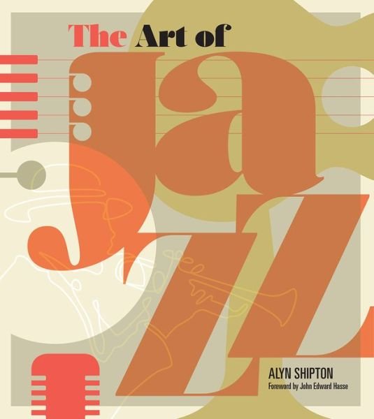 Cover for Alyn Shipton · Art of Jazz: A Visual History (Hardcover bog) (2020)