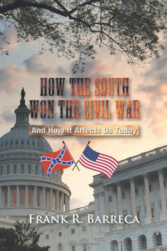 Cover for Frank R. Barreca · How the South Won the Civil War: and How It Affects Us Today (Paperback Book) (2013)