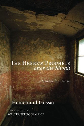 Cover for Hemchand Gossai · The Hebrew Prophets After the Shoah: a Mandate for Change (Paperback Book) (2014)