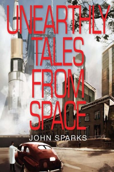 Cover for John Sparks · Unearthly Tales from Space: Romantic Science Fiction Saga (Volume 1) (Paperback Book) [2nd edition] (2014)