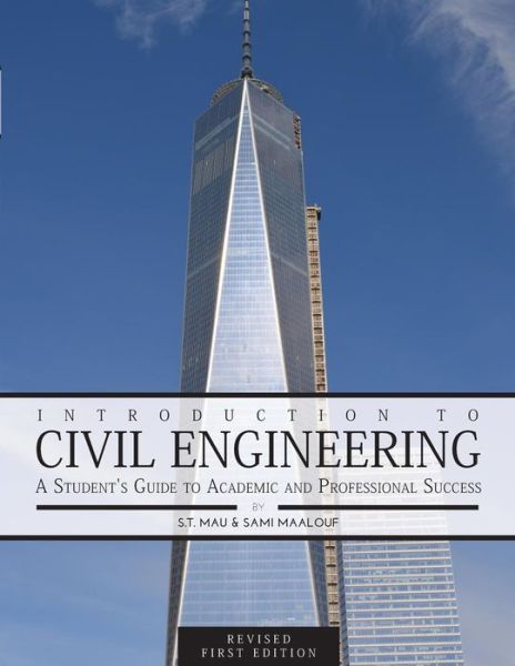 Introduction to Civil Engineering: A Student's Guide to Academic and Professional Success - S. T. Mau - Books - Cognella, Inc - 9781631890048 - August 30, 2014