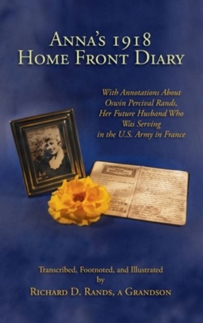 Anna's 1918 Home Front Diary - Richard D. Rands - Bücher - Sunstone Press - 9781632934048 - 12. Juni 2021
