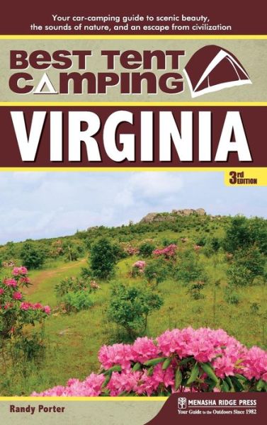 Cover for Randy Porter · Best Tent Camping: Virginia: Your Car-Camping Guide to Scenic Beauty, the Sounds of Nature, and an Escape from Civilization - Best Tent Camping (Hardcover Book) [Third edition] (2018)