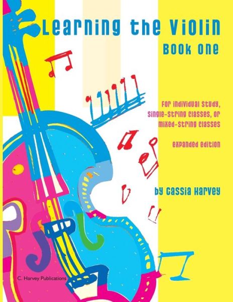 Learning the Violin, Book One - Cassia Harvey - Books - C. Harvey Publications - 9781635230048 - July 6, 2018