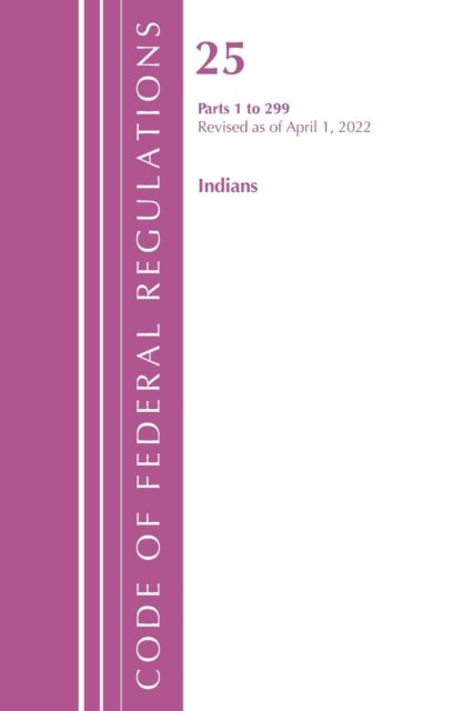Cover for Office Of The Federal Register (U.S.) · Code of Federal Regulations, Title 25 Indians 1-299, Revised as of April 1, 2022 - Code of Federal Regulations, Title 26 Internal Revenue (Paperback Book) (2023)