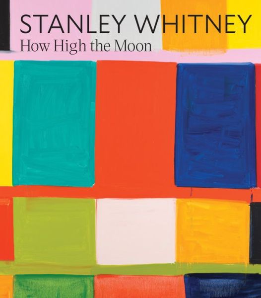 Cover for Stanley Whitney · Stanley Whitney: How High the Moon (Hardcover Book) (2024)