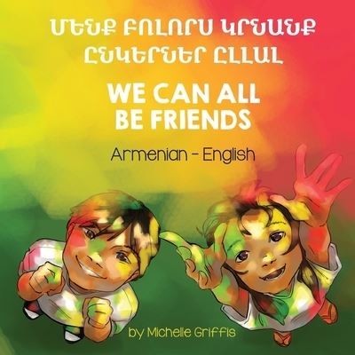 Cover for Michelle Griffis · We Can All Be Friends (Armenian-English) (Book) (2022)