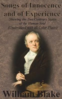 Songs of Innocence and of Experience: Shewing the Two Contrary States of the Human Soul (Unabridged with all Color Plates) - William Blake - Bøger - Chump Change - 9781640320048 - 13. december 1901