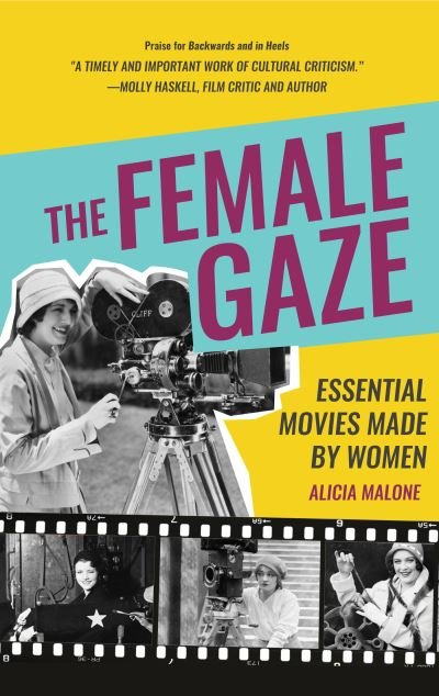 Cover for Alicia Malone · The Female Gaze: Essential Movies Made by Women (Alicia Malone’s Movie History of Women in Entertainment) (Birthday Gift for Her) (Paperback Bog) (2022)