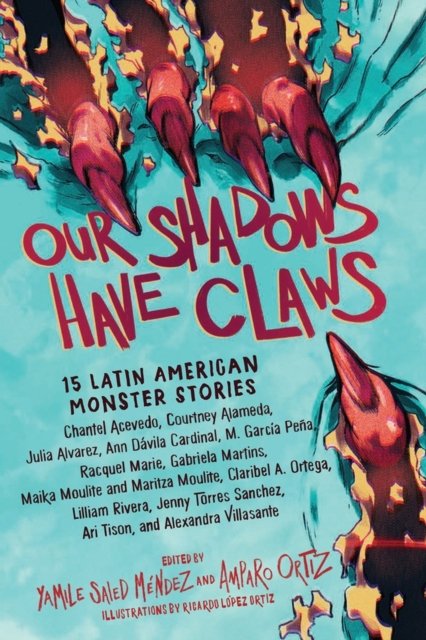 Cover for Amparo Ortiz · Our Shadows Have Claws: 15 Latin American Monster Stories (Pocketbok) (2023)