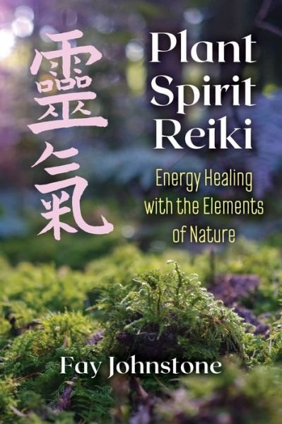 Cover for Fay Johnstone · Plant Spirit Reiki: Energy Healing with the Elements of Nature (Paperback Book) (2020)