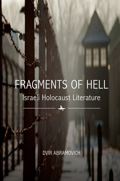 Cover for Dvir Abramovich · Fragments of Hell: Israeli Holocaust Literature (Hardcover Book) (2019)