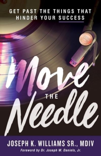 Move The Needle - Sr Joseph K Williams - Livros - Purposely Created Publishing Group - 9781644843048 - 15 de dezembro de 2020