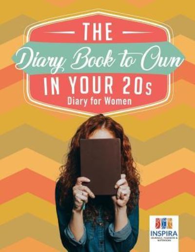 Cover for Planners &amp; Notebooks Inspira Journals · The Diary Book to Own in Your 20s Diary for Women (Paperback Book) (2019)