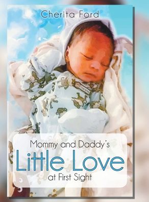 Cover for Cherita Ford · Mommy and Daddy's Little Love at First Sight (Hardcover Book) (2020)