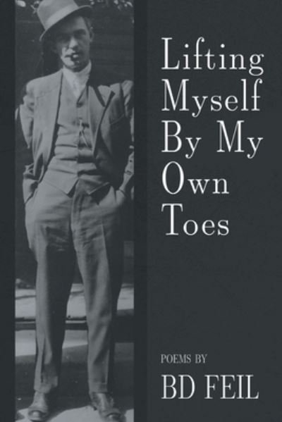 Cover for Bd Feil · Lifting Myself By My Own Toes (Paperback Bog) (2021)