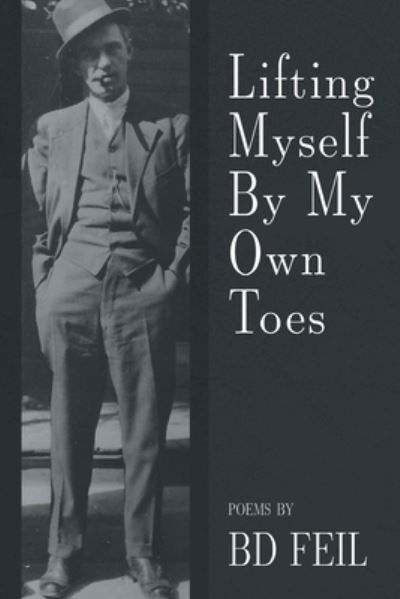 Cover for Bd Feil · Lifting Myself By My Own Toes (Paperback Book) (2021)