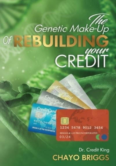 Cover for Chayo Briggs · Genetic Make of -Up Rebuilding Your Credit (Book) (2021)