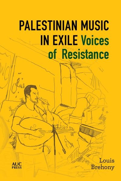 Cover for Louis Brehony · Palestinian Music in Exile: Voices of Resistance - Refugees and Migrants within the Middle East (Inbunden Bok) (2023)