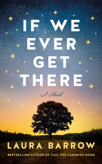If We Ever Get There: A Novel - Laura Barrow - Books - Amazon Publishing - 9781662519048 - June 18, 2024