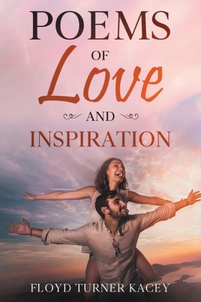 Cover for Floyd Turner Kacey · Poems of Love and Inspiration (Pocketbok) (2021)
