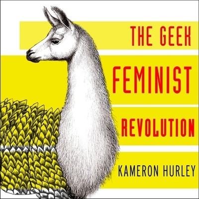 Cover for Kameron Hurley · Geek Feminist Revolution Lib/E : Essays on Subversion, Tactical Profanity, and the Power of the Media (CD) (2016)
